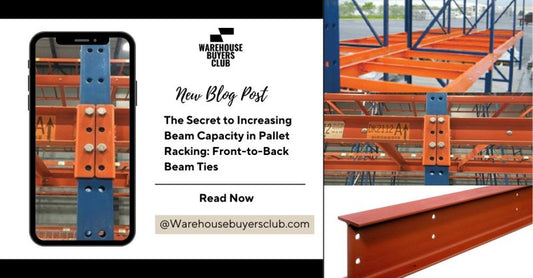 The Secret to Increasing Beam Capacity in Pallet Racking: Front-to-Back Beam Ties