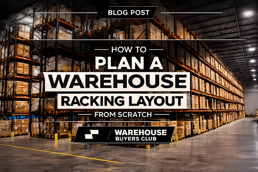 How to Plan a Warehouse Racking Layout from Scratch