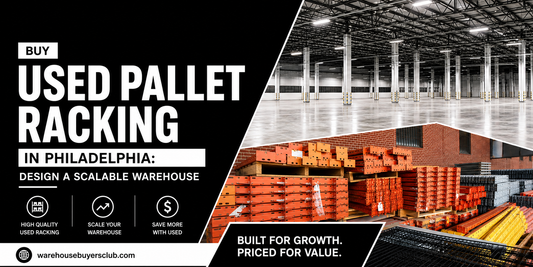 Buy Used Pallet Racking in Philadelphia: Design a Scalable Warehouse | Warehouse Buyers Club