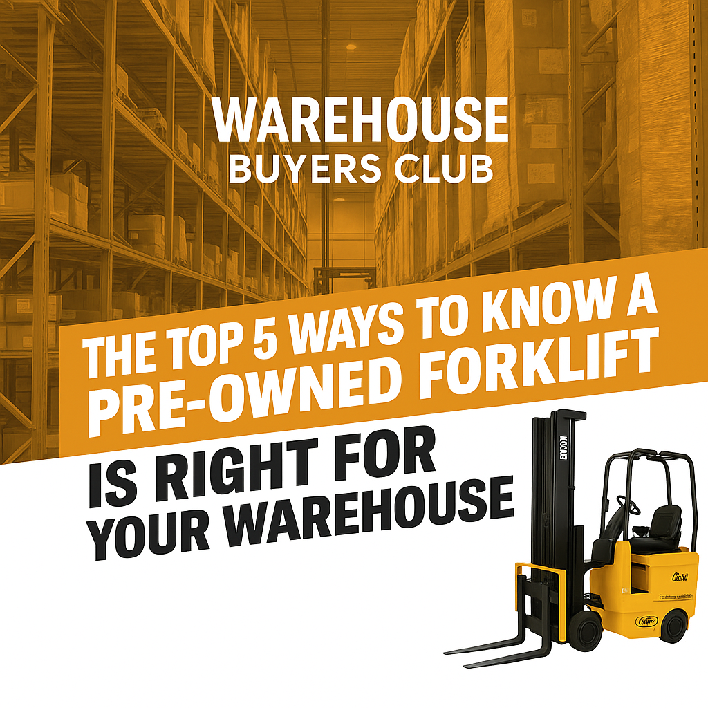 The Top 5 Ways to Know a Pre-Owned Forklift Is Right for Your Warehouse