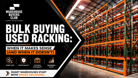 Bulk Buying Used Racking: When It Makes Sense (And When It Doesn't)
